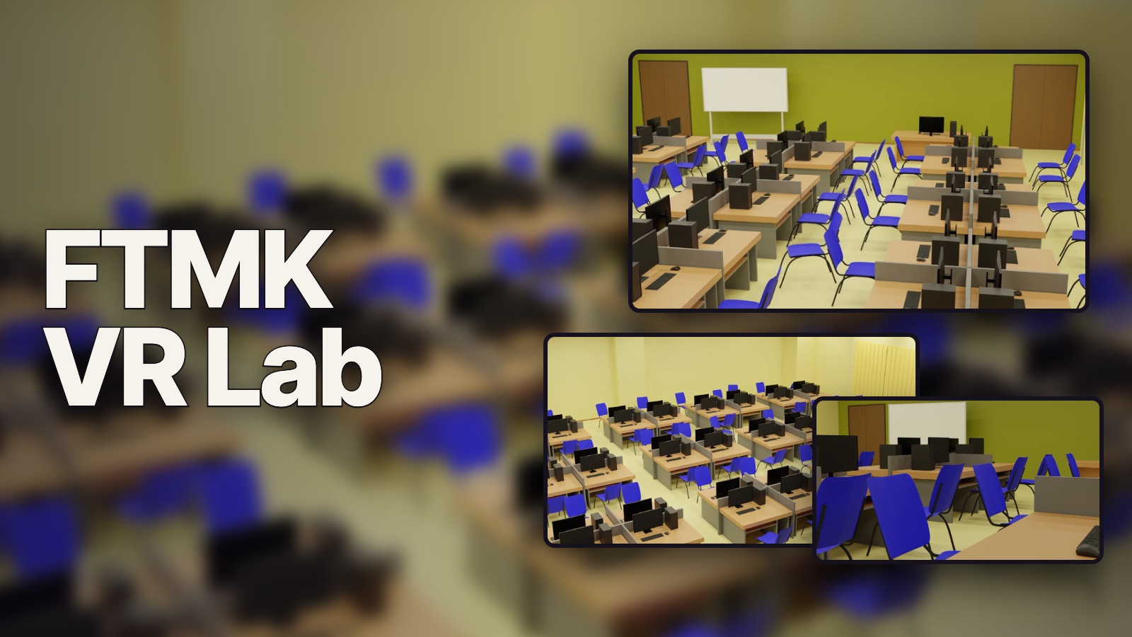FTMK VR Lab: the lab modelled whole, its whiteboard end, and its rows of chairs